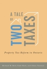 A Tale of Two Taxes: Property Tax Reform in Ontario By Richard M. Bird, Enid Slack, Almos Tassonyi Cover Image