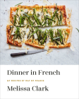 Dinner in French: My Recipes by Way of France: A Cookbook By Melissa Clark Cover Image