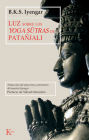 Luz sobre los yoga sutras de Patanjali By B. K. S. Iyengar, Yehudi Menuhin (Preface by) Cover Image