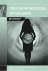 Assisting Reproduction, Testing Genes: Global Encounters with the New Biotechnologies (Fertility #18) Cover Image