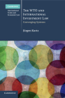 The Wto and International Investment Law: Converging Systems (Cambridge International Trade and Economic Law #20) By Jürgen Kurtz Cover Image