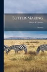 Butter-making: Illustrated By Charles R. Valentine Cover Image