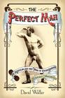 The Perfect Man: The Muscular Life and Times of Eugen Sandow, Victorian Strongman Cover Image
