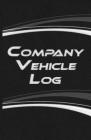 Company Vehicle Log: Vehicle Maintenance Organizer Maintenance Record Book Car Service Log By Various Projects Cover Image