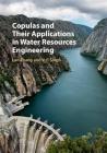 Copulas and Their Applications in Water Resources Engineering By Lan Zhang, V. P. Singh Cover Image