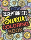 How Receptionists Swear Coloring Book: Receptionist Coloring Book For Adults Cover Image