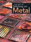 The Art of Stitching on Metal By Ann Parr Cover Image