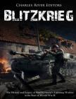 Blitzkrieg: The History and Legacy of Nazi Germany's Lightning Warfare at the Start of World War II Cover Image