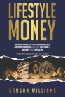 Lifestyle Money: Blockchain, Cryptocurrencies, Crowdfunding & The Future of Money and Wealth Cover Image