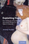 Exploiting Hope: How the Promise of New Medical Interventions Sustains Us--And Makes Us Vulnerable By Jeremy Snyder Cover Image