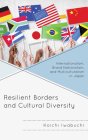 Resilient Borders and Cultural Diversity: Internationalism, Brand Nationalism, and Multiculturalism in Japan (New Studies in Modern Japan) By Koichi Iwabuchi Cover Image