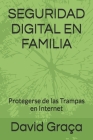 Seguridad Digital En Familia: Protegerse de las Trampas en Internet By David Graça Cover Image