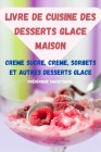 Livre de Cuisine Des Desserts Glace Maison By Frédérique Sauveterre Cover Image