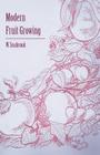 Modern Fruit Growing By W. Seabrook Cover Image
