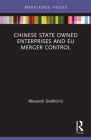 Chinese State Owned Enterprises and EU Merger Control By Alexandr Svetlicinii Cover Image