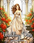 Wedding Dress Coloring Book: Gorgeous Bridal Outfits Illustrations for Girls, Adults, and Teens to Color Cover Image