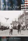 Moscow:: Living and Learning on the Palouse (Making of America) By Julie R. Monroe Cover Image