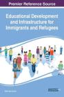Educational Development and Infrastructure for Immigrants and Refugees By Şefika Şule Erçetin (Editor) Cover Image