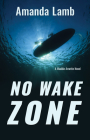 No Wake Zone (A Maddie Arnette Novel) By Amanda Lamb Cover Image