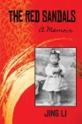 The Red Sandals: A Memoir By Jing Li Cover Image