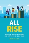 All Rise: Practical Tools for Building High-Performance Legal Teams By Benjamin Sachs Cover Image
