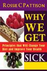 Why We Get Sick: Principles that Will Change Your Diet and Improve Your Health (Nutrition and Health #7) Cover Image