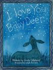 I Love You, Baby Deer By Linda Gilleland, Leigh Ann Irish (Illustrator) Cover Image