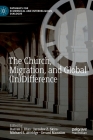 The Church, Migration, and Global (In)Difference (Pathways for Ecumenical and Interreligious Dialogue) By Darren J. Dias (Editor), Jaroslav Z. Skira (Editor), Michael S. Attridge (Editor) Cover Image