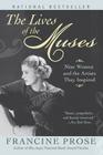 The Lives of the Muses: Nine Women & the Artists They Inspired Cover Image