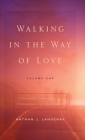 Walking in the Way of Love (Volume 1): A Practical Commentary on 1 Corinthians for the Believer By Nathan J. Langerak Cover Image