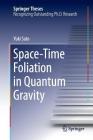 Space-Time Foliation in Quantum Gravity (Springer Theses) By Yuki Sato Cover Image