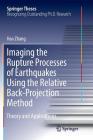 Imaging the Rupture Processes of Earthquakes Using the Relative Back-Projection Method: Theory and Applications (Springer Theses) By Hao Zhang Cover Image