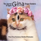 The Journal of Agent Gina Ginger Knickers Phase Three: Resistance, Rebellion & Redemption Cover Image