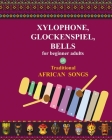 Xylophone, Glockenspiel, Bells for Beginner Adults. 45 Traditional African Songs Cover Image