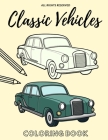 Classic Vehicles Coloring Book: Amazing Gift for Kids And Adults Who Loves Drawing And Colloring Old Cars By Bart Jan Cover Image