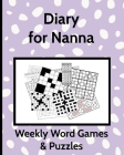 Diary for Nanna Weekly Word Games & Puzzles: Undated Large Print One Week to View Diary with Space for Reminders & Notes By Keren Fairfax Cover Image