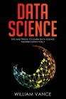 Data Science: Tips and Tricks to Learn Data Science Theories Effectively By William Vance Cover Image