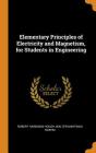Elementary Principles of Electricity and Magnetism, for Students in Engineering Cover Image