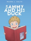 Sammy and His Duck By Maura L. Halts Cover Image