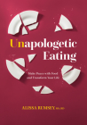 Unapologetic Eating: Make Peace with Food and Transform Your Life By Alissa Rumsey Cover Image