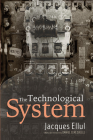 The Technological System By Jacques Ellul, Daniel Cerezuelle (Foreword by), Lisa Richmond (Translator) Cover Image