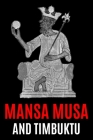 Mansa Musa and Timbuktu: A Fascinating History from Beginning to End Cover Image