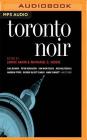 Toronto Noir (Akashic Noir) By Janine Armin (Editor), Nathaniel G. Moore (Editor), Libby Lennie (Read by) Cover Image