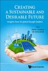 Creating a Sustainable and Desirable Future: Insights from 45 Global Thought Leaders By Robert Costanza (Editor), Ida Kubiszewski (Editor) Cover Image