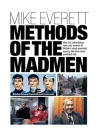 Methods of the Madmen: How the advertising men and women of Britain's most awarded agency did their most awarded ads By Mike Everett Cover Image