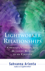 Lightworker Relationships: Creating Lasting and Healthy Bonds as an Empath Cover Image