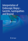 Interpretation of Endoscopic Biopsy - Gastritis, Gastropathies and Beyond By Kim Vaiphei Cover Image