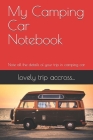 My Camping Car Notebook: Note all the details of your trip in camping car By Lovely Trip Accross Cover Image