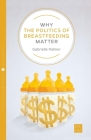 Why the Politics of Breastfeeding Matter (Pinter & Martin Why It Matters #6) By Gabrielle Palmer Cover Image