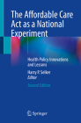 The Affordable Care ACT as a National Experiment: Health Policy Innovations and Lessons By Harry P. Selker (Editor) Cover Image